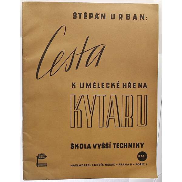 NOTY nakladatelství Lud.Nerad Praha Ště.Urban CESTA K UMĚLECKÉ HŘE NA KYTARU1943 (30 stran)