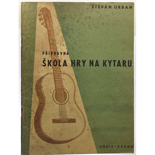 NOTY nakladatelství ORBIS Praha Š.Urban PŘÍPRAVNÁ ŠKOLA HRY NA KYTARU 1951 (52 stran)