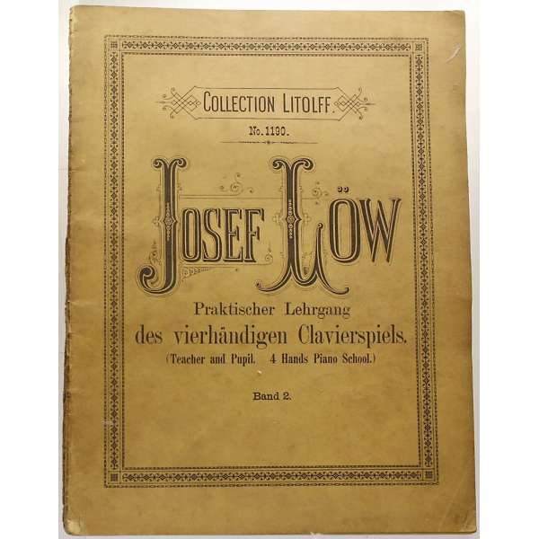 NOTY VERLAG Henri Litoffs Braunschweig Jos.Low PRAKTISCHER LEHRGANG DES 4-HANDIGEN CLAVIERSPIELS um 1900 (47 stran)