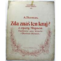 NOTY nakladatel Fr.Chadim Praha A.Thomas ZDA ZNÁŠ TEN KRAJ z opery MIGNON Fantasie pro klavír Oesten-Kraus 2 strany