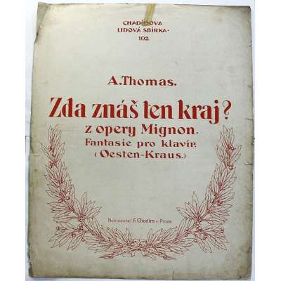NOTY nakladatel Fr.Chadim Praha A.Thomas ZDA ZNÁŠ TEN KRAJ z opery MIGNON Fantasie pro klavír Oesten-Kraus 2 strany