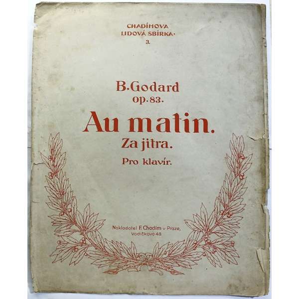 NOTY nakladatel Fr.Chadim Praha B. B.Godard op.83 AU MATIN ZA JITRA klavír 3 strany