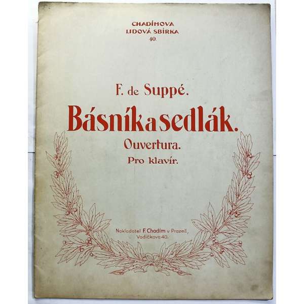 NOTY nakladatel Fr.Chadim Praha F.de Suppé BÁSNÍK A SEDLÁK OUVERTURA klavír 12 stran