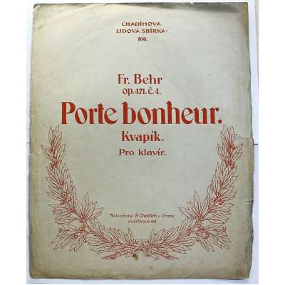 NOTY nakladatel Fr.Chadim Praha Fr.Behr op.471č.4 PORTE BONHEUR KVAPÍK klavír 2 strany