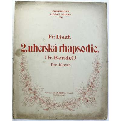 NOTY nakladatel Fr.Chadim Praha Fr.Liszt 2.UHERSKÁ RHAPSODIE Fr.Bendel 16 stran