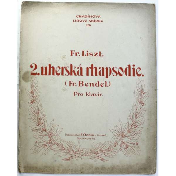 NOTY nakladatel Fr.Chadim Praha Fr.Liszt 2.UHERSKÁ RHAPSODIE Fr.Bendel 16 stran