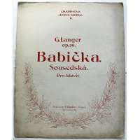 NOTY nakladatel Fr.Chadim Praha G.Langer op.20 BABIČKA SOUSEDSKÁ klavír 4 strany
