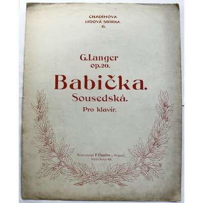NOTY nakladatel Fr.Chadim Praha G.Langer op.20 BABIČKA SOUSEDSKÁ klavír 4 strany