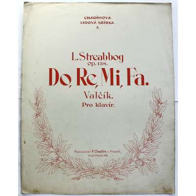 NOTY nakladatel Fr.Chadim Praha L.Streabbog op.138 DO,RE,MI,FA VALČÍK klavír 2 strany