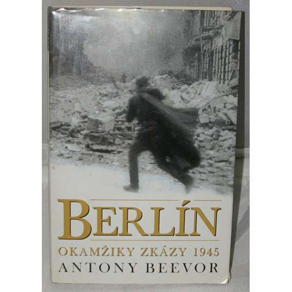 KNIHA BERLÍN OKAMŽIK ZKÁZY 1945, 389 stran, vydání 2004
