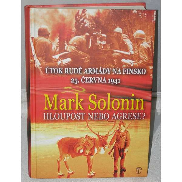 KNIHA HLOUPOST NEBO AGRESE, útok Rudé armády na FINSKO 1941, 523 stran, vydání 2015
