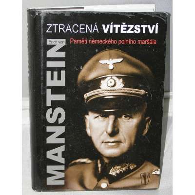KNIHA MANSTEIN ZTRACENÁ VÍTĚZSTVÍ, 623 stran, 32 stran FOTO, vydání 2017